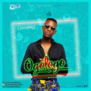 Charmee - “Ogologo”(Prod. By Mystro)